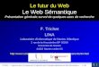 ICOWS - « Ingénierie des Connaissances & Ingénierie des Ontologies appliquées au Web Sémantique » - 1 / 88 Le futur du Web Le Web Sémantique Présentation