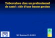 Tuberculose chez un professionnel de santé : clés dune bonne gestion MC Receveur 21-10-2011