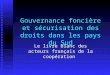 Gouvernance foncière et sécurisation des droits dans les pays du Sud Le livre blanc des acteurs français de la coopération