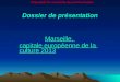 Dossier de présentation Marseille, capitale européenne de la culture 2013 Marseille, capitale européenne de la culture 2013 Shopinball Un concentré de