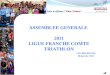 ASSEMBLEE GENERALE 2011 LIGUE FRANCHE COMTE TRIATHLON CIS /BESANCON 06 janvier 2012