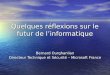 Quelques réflexions sur le futur de linformatique Bernard Ourghanlian Directeur Technique et Sécurité – Microsoft France