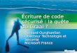 Écriture de code sécurisé : la quête du Graal ? Bernard Ourghanlian Directeur Technologie et Sécurité Microsoft France
