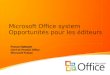 Microsoft Office system Opportunités pour les éditeurs Franck Halmaert Chef de Produit Office Microsoft France