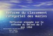 1 Réforme du classement catégoriel des marins Réflexion engagée sur la réforme du décret du 7 mai 1952 Marie-Hélène Rolland-Deloffre ENIM / BEJCI 19 juin