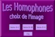 Homophones mots Série A-CSérie D-MSérie P-V Fin Homoph A-C