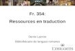 Fr. 354: Ressources en traduction Denis Lacroix Bibliothécaire de langues romanes