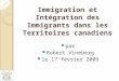 Immigration et Intégration des Immigrants dans les Territoires canadiens par Robert Vineberg le 17 février 2009