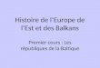 Histoire de lEurope de lEst et des Balkans Premier cours : Les républiques de la Baltique