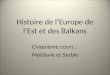 Histoire de lEurope de lEst et des Balkans Cinquième cours : Moldavie et Serbie