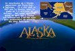 Le territoire de lAlaska appartient aux États-Unis dAmérique. Il a été cédé en 1867 par la Russie, pour la somme de 7,2 millions de dollars. Une somme
