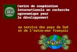Centre de coopération internationale en recherche agronomique pour le développement au service des pays du Sud et de loutre-mer français