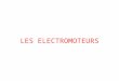 LES ELECTROMOTEURS. 1. Définition Les électromoteurs sont des appareils capables de mettre en mouvement les électrons. La caractéristique courant-tension