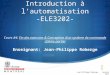 Introduction à lautomatisation -ELE3202- Cours #4: Fin des exercices & Conception dun système de commande (2ième partie) Enseignant: Jean-Philippe Roberge