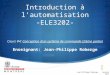 Introduction à lautomatisation -ELE3202- Cours #4: Conception dun système de commande (2ième partie) Enseignant: Jean-Philippe Roberge Jean-Philippe Roberge