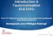 Introduction à lautomatisation -ELE3202- Cours #3: Réponse en fréquence, Conception dun système de commande & Exercices Enseignant: Jean-Philippe Roberge