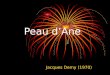 Peau dAne Jacques Demy (1970). Plan I) Lecture classique a)Respect de lhistoire b)Vision classique de la société c)Hommage au autres œuvres de Perrault