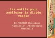 Les outils pour améliorer la dictée vocale Dr TOURNUT Dominique Commission informatique Marseille