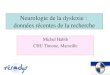 Neurologie de la dyslexie : données récentes de la recherche Michel Habib CHU Timone, Marseille