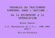 TROUBLES DU TRAITEMENT TEMPOREL DANS LAUTISME : De la RECHERCHE à la RÉÉDUCATION Bruno Gepner C.H. Montperrin et L.P.L. (UMR CNRS 6057) Aix-en-Provence