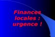 1 Finances locales : urgence !. 2 Aujourdhui, 80 % des français sappauvrissent… … et la vie serait beaucoup plus dure sans les collectivités locales !