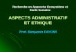 ASPECTS ADMINISTRATIF ET ETHIQUE Prof. Benjamin FAYOMI Recherche en Approche Ecosystème et Santé humaine