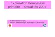 Exploration hémostase primaire – actualités 2007 Pr Thomas Lecompte, Service dHématologie Biologique, CHU Nancy