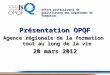 Présentation OPQF Agence régionale de la formation tout au long de la vie 20 mars 2012 1 Office professionnel de qualification des organismes de formation