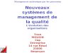 Management systémique par les processus Nouveaux systèmes de management de la qualité Lévolution des organisations Yvon MOUGIN Cap Entreprise 14 rue Résal