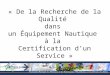 « De la Recherche de la Qualité dans un Équipement Nautique à la Certification dun Service »