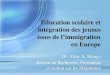 Education scolaire et int é gration des jeunes issus de l immigration en Europe Dr. Altay A. Man ç o Institut de Recherche, Formation et Action sur les