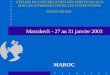 ATELIER DE CONCERTATION DES POINTS FOCAUX SUR LES SYNERGIES ENTRE LES CONVENTIONS ISSUES DE RIO MAROC Marrakech - 27 au 31 janvier 2003
