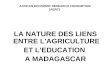 AFRICAN ECONOMIC RESEARCH CONSORTIUM (AERC) LA NATURE DES LIENS ENTRE L'AGRICULTURE ET LEDUCATION A MADAGASCAR