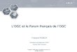 ® Copyright © 2009, Open Geospatial Consortium, Inc., All Rights Reserved. LOGC et le Forum français de lOGC François ROBIDA Directeur au Board de lOGC