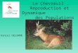 Le Chevreuil : Reproduction et Dynamique des Populations Daniel DELORME