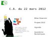 C.A. du 22 mars 2012 Bilan financier Projets 2012 Agenda Questions Numériques