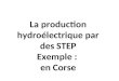La production hydroélectrique par des STEP Exemple : en Corse