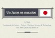 Un Japon en mutation E. Merk Ambassade de Suisse – Tokyo - Division Science & Technology Eric.merk @tok.rep.admin.ch