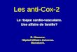 Les anti-Cox-2 Le risque cardio-vasculaire. Une affaire de famille? R. Niamane. Hôpital Militaire Avicenne. Marrakech