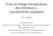Prise en charge thérapeutique des infections à mycobactéries atypiques SPIF 18/03/06 Dr Nicolas Veziris Service de Pneumologie, Laboratoire de Bactériologie-Hygiène,