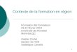1 Contexte de la formation en région Formation des formateurs 23-24 février 2010 Université de Montréal Montréal,QC Gaëtan Drolet Section de l'IDD Statistique