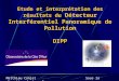 Etude et interprétation des résultats du Détecteur Interférentiel Panoramique de Pollution DIPP Matthieu Conjat Sous la direction de Jean Gay