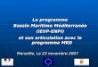 Marseille, Le 23 novembre 2007 Le programme Le programme Bassin Maritime Méditerranée (IEVP-ENPI) et son articulation avec le programme MED