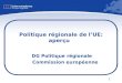 1 Politique régionale de lUE: aperçu DG Politique régionale Commission européenne