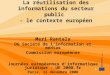 La réutilisation des informations du secteur public - le contexte européen Meri Rantala DG Société de linformation et médias Commission européenne Journées