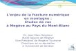 Lenjeu de la fracture numérique en montagne : Etudes de cas à Megève au Pays du Mont-Blanc Dr. Jean-Marc Seigneur Maire Adjoint de Megève Vice-Président