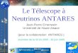 Le Télescope à Neutrinos ANTARES Jean-Pierre Ernenwein Université de Haute Alsace (pour la collaboration ANTARES ) Journées de la SF2A 2005, 30 juin 2005