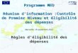 Programme MED Réunion dinformation :Contrôle de Premier Niveau et éligibilité des dépenses Marseille, 18 septembre 2012 Règles déligibilité des dépenses