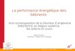 Batibouw - 3 mars 2006 1 Vers la transposition de la Directive Européenne 2002/91/CE en Région wallonne : les actions en cours Benoit Fourez (DGTRE - Division