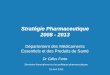 Stratégie Pharmaceutique 2008 - 2013 Département des Médicaments Essentiels et des Produits de Santé Dr Gilles Forte Séminaire francophone sur les politiques